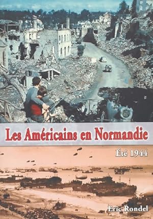Les am ricains en Normandie : Et  1944 - Eric Rondel