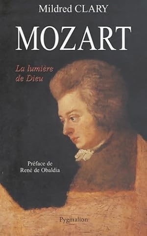 Bild des Verkufers fr Mozart : La lumi?re de Dieu - Mildred Clary zum Verkauf von Book Hmisphres