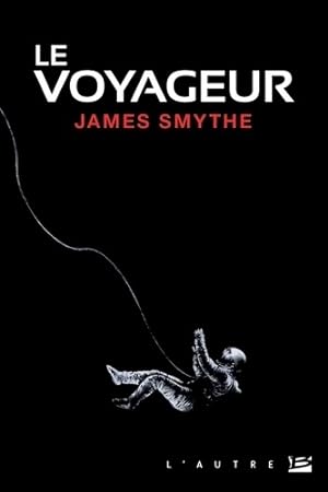 Seller image for Le voyageur - James Smythe for sale by Book Hmisphres