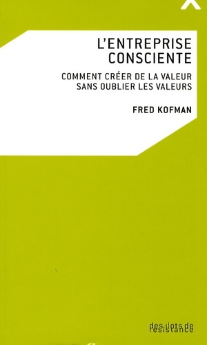 Entreprise consciente(l')comment cr?er de la valeur sans o - F. Kofman
