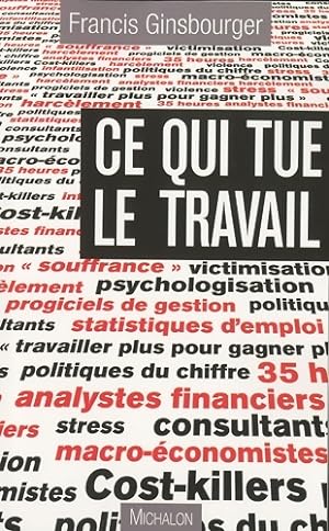 Ce qui tue le travail - Francis Ginsbourger