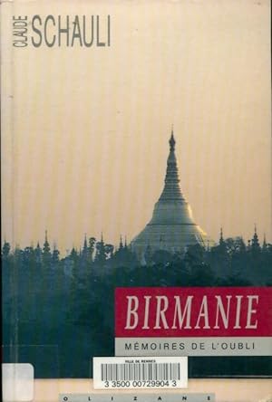 Birmanie m?moires de l'oubli - Claude Schauli