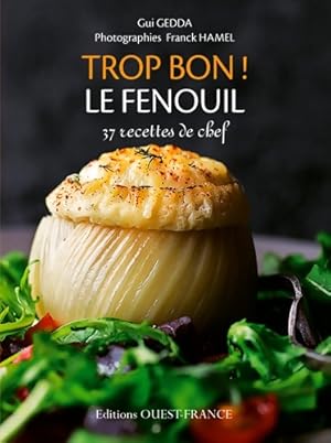 Image du vendeur pour Trop bon ! le fenouil - Gui Gedda mis en vente par Book Hmisphres