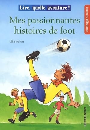 Seller image for Mes passionnantes histoires de foot - Ulli Schubert for sale by Book Hmisphres