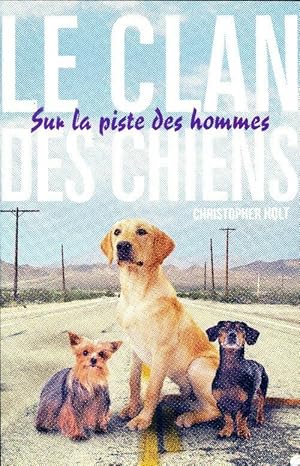 Seller image for Le clan des chiens - Christopher Holt for sale by Book Hmisphres