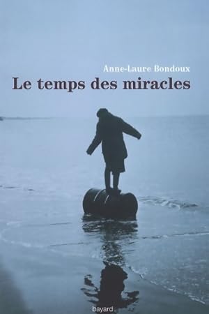 Image du vendeur pour Le temps des miracles - Anne-Laure Bondoux mis en vente par Book Hmisphres