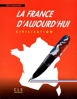 La France d'aujourd'hui : Civilisation - Nelly Mauchamp