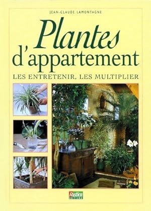 Seller image for Plantes d'appartement. Les entretenir, les multiplier - Jean-Claude Lamontagne for sale by Book Hmisphres