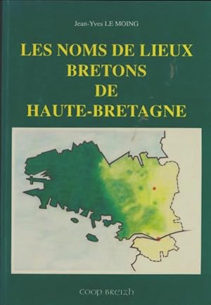 Image du vendeur pour Les noms de lieux bretons de Haute-Bretagne - Jean-Yves Le Moing mis en vente par Book Hmisphres