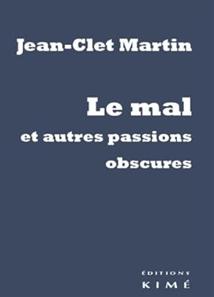 Seller image for Le mal et autres passions obscures - Jean-Clet Martin for sale by Book Hmisphres