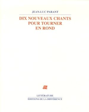 Bild des Verkufers fr Dix nouveaux chants pour tourner en rond - Jean-Luc Parant zum Verkauf von Book Hmisphres