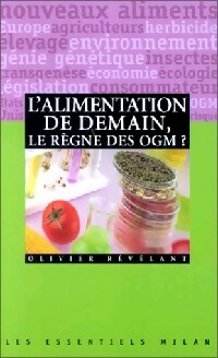 Seller image for L'alimentation de demain : le r?gne des OGM ? - Olivier Revelant for sale by Book Hmisphres