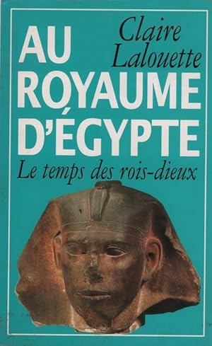 Image du vendeur pour Histoire de l'Egypte pharaonique Tome I : Au royaume d'Egypte - Claire Lalouette mis en vente par Book Hmisphres