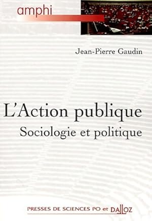 Image du vendeur pour L'action publique : Sociologie et politique - Jean-Pierre Gaudin mis en vente par Book Hmisphres