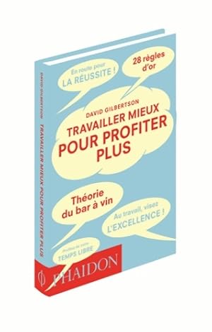 Travailler mieux pour profiter plus - Gilbertson Davi