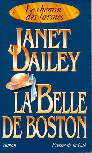 Image du vendeur pour Le chemin des larmes Tome II : La belle de Boston - Janet Dailey mis en vente par Book Hmisphres