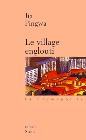 Image du vendeur pour Le village englouti - Jia Pingwa mis en vente par Book Hmisphres