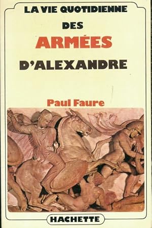 Vie q. Des armées d'alexandre - Paul Faure