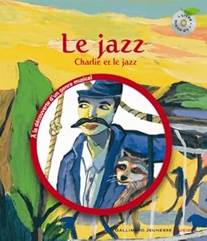 Seller image for Le jazz. Charlie et le jazz - 1 livre et 1 CD - de 3 ? 6 ans - Leigh Sauerwein for sale by Book Hmisphres