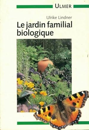 Le Jardin familial biologique - Ulrike Lindner