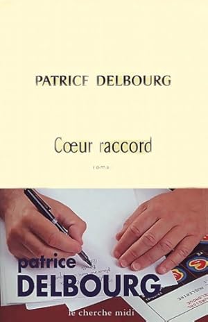 Bild des Verkufers fr Coeur raccord - Patrice Delbourg zum Verkauf von Book Hmisphres