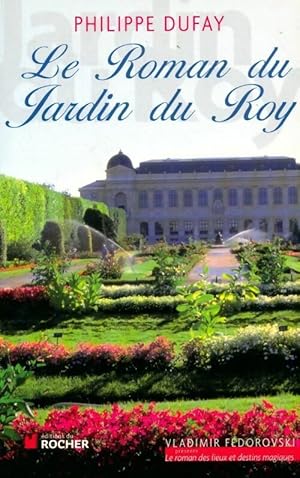 Seller image for Le roman du jardin du Roy - Philippe Dufay for sale by Book Hmisphres