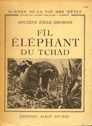 Seller image for F?l ?l?phant du Tchad - Emile Docteur Gromier for sale by Book Hmisphres