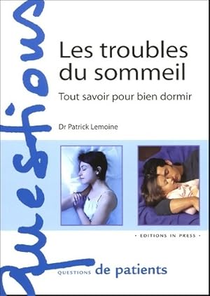 Les troubles du sommeil. Tout savoir pour bien dormir - Patrick Lemoine