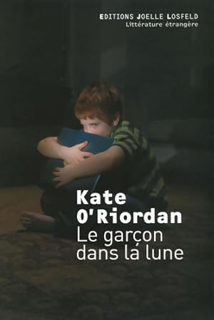 Image du vendeur pour Le gar?on dans la lune - Kate O'riordan mis en vente par Book Hmisphres