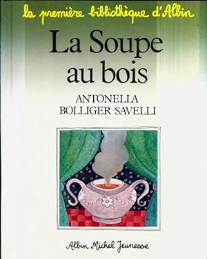 Seller image for La soupe au bois - Antonella Bolliger Savelli for sale by Book Hmisphres