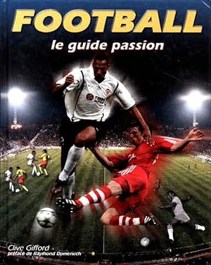 Image du vendeur pour Football. Le guide passion - Clive Gifford mis en vente par Book Hmisphres