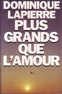 Image du vendeur pour Plus grands que l'amour - Dominique Lapierre mis en vente par Book Hmisphres