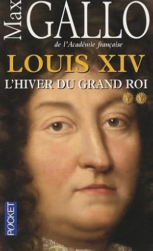 Image du vendeur pour Louis XIV Tome II : L'hiver du Grand Roi - Max Gallo mis en vente par Book Hmisphres