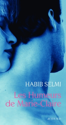 Bild des Verkufers fr Les humeurs de Marie-Claire - Habib Selmi zum Verkauf von Book Hmisphres