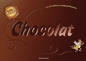 Bild des Verkufers fr 100 % chocolat : 100 % excellent - les 50 meilleures recettes de rosam?e - Rosamee D' Andlau zum Verkauf von Book Hmisphres