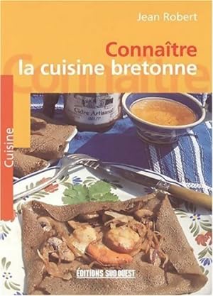 Connaître la cuisine bretonne - Jean Robert