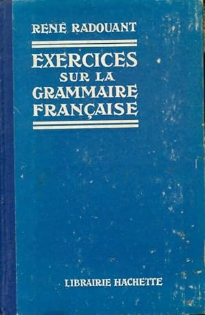 Seller image for Exercices sur la grammaire fran?aise - Ren? Radouant for sale by Book Hmisphres