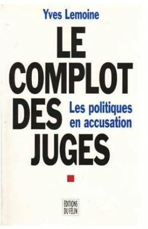 Bild des Verkufers fr Le complot des juges - Yves Lemoine zum Verkauf von Book Hmisphres