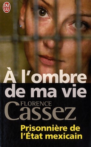 Seller image for A l'ombre de ma vie - Florence Cassez for sale by Book Hmisphres