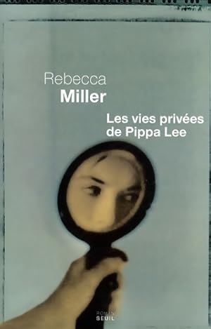 Image du vendeur pour Les vies priv?es de Pippa Lee - Rebecca Miller mis en vente par Book Hmisphres