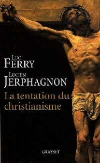 Bild des Verkufers fr La Tentation du christianisme - Luc Ferry zum Verkauf von Book Hmisphres