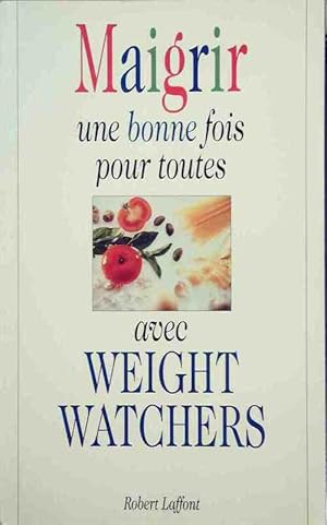 Image du vendeur pour Maigrir une bonne fois pour toutes avec Weight Watchers - Maryvonne Apiou mis en vente par Book Hmisphres