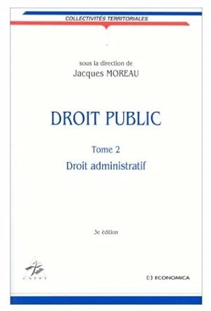 Droit public : Tome II. Droit administratif - Jacques Moreau