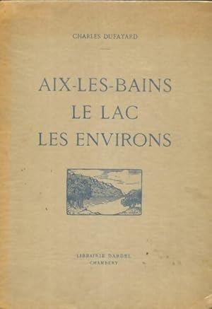 Aix-les-Bains : Le lac, les environs - Charles Dufayard