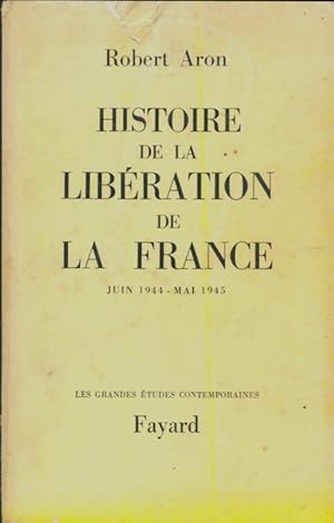 Histoire de la libération de la France - Robert Aron
