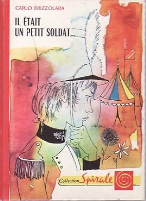 Image du vendeur pour Il ?tait un petit soldat. - Carlo Brizzolara mis en vente par Book Hmisphres