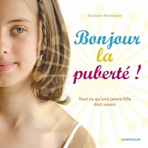 Seller image for Bonjour la pubert? ! : Tout ce qu'une jeune fille doit savoir - Shushann Movsessian for sale by Book Hmisphres