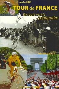 Tour de France. En route pour le centenaire - Jean-Luc Boeuf