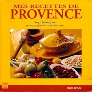 Image du vendeur pour Mes recettes de Provence - Andr?e Angl?s mis en vente par Book Hmisphres