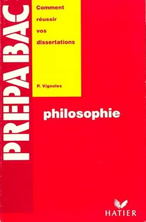 Imagen del vendedor de Philosophie prepabac comment r?ussir vos dissertations - Patrick Vignoles a la venta por Book Hmisphres